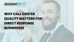 Why Call Center Quality Matters for Direct Response Businesses